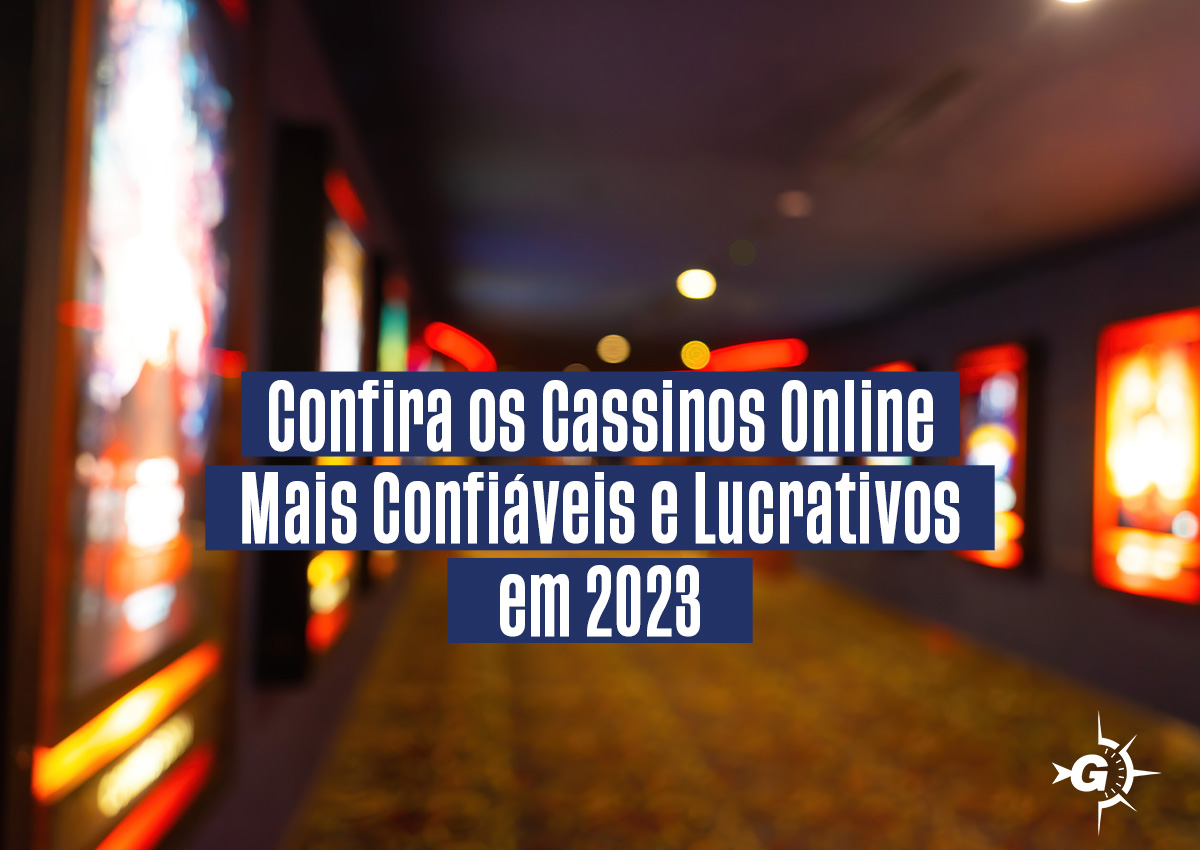 Confira os Cassinos Online Mais Confiáveis e Lucrativos