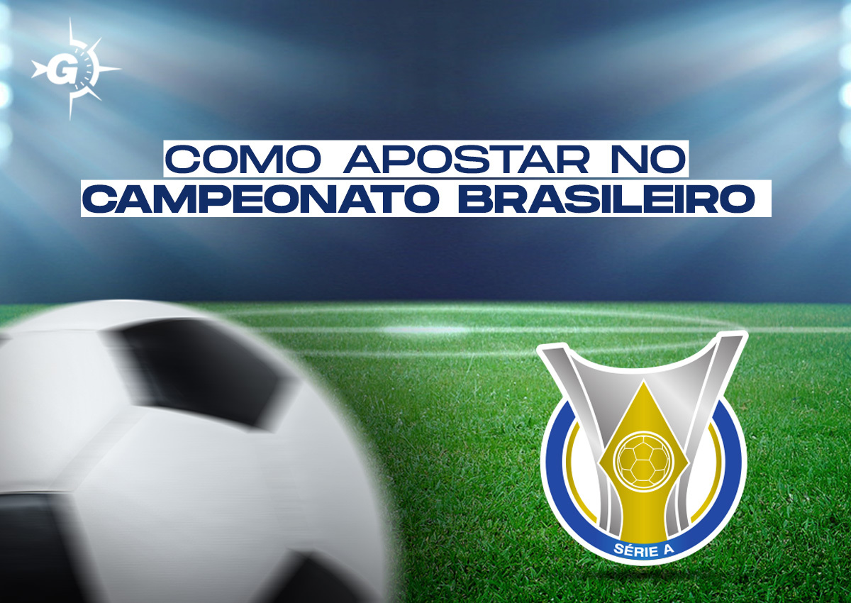 Como apostar no Campeonato Brasileiro? Dicas para lucrar com o Brasileirão