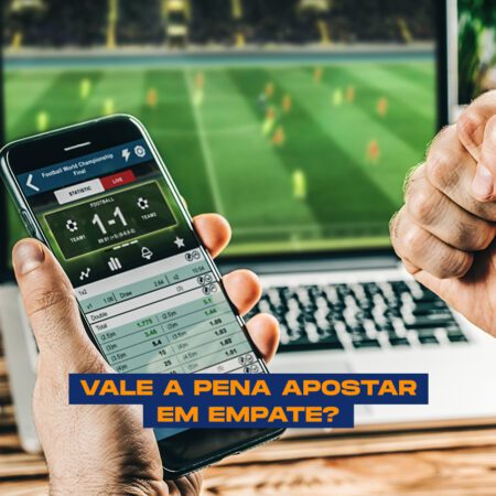 Vale a pena apostar em empate? Confira dicas e estratégias para lucrar